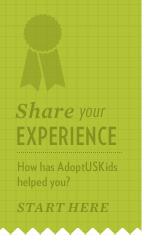 Did AdoptUSKids play a role in your adoption or foster care story? If so, tell us more!
