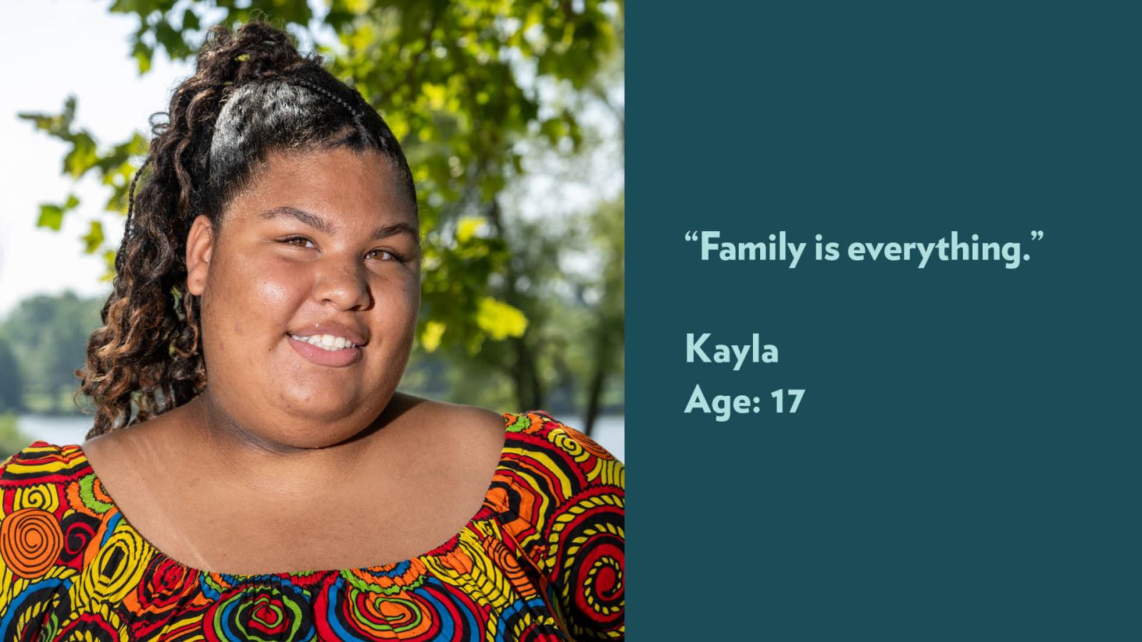 Family is everything. Kayla, age 17.